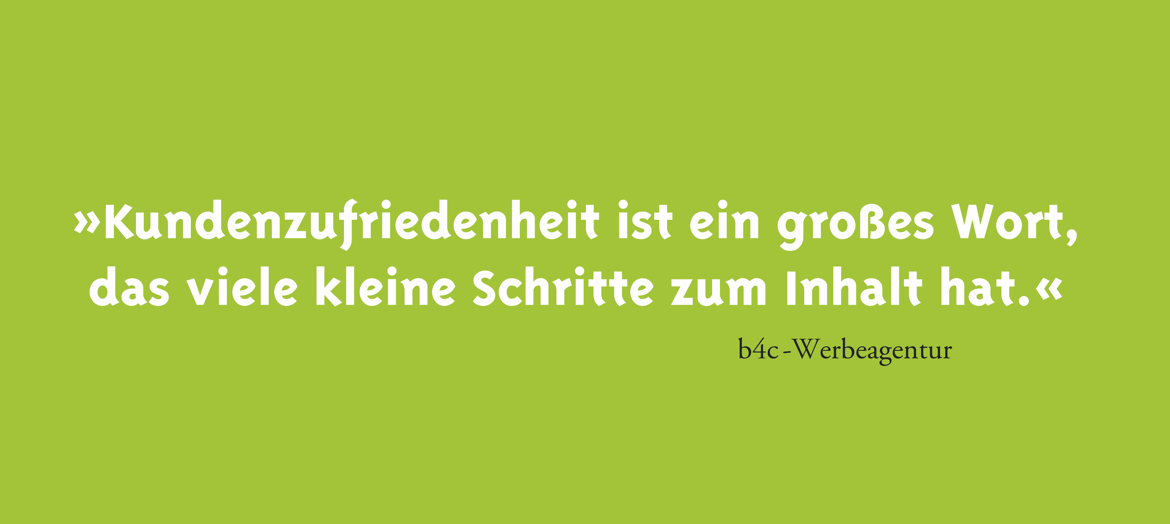 Kundenzufriedenheit ist ein großes Wort